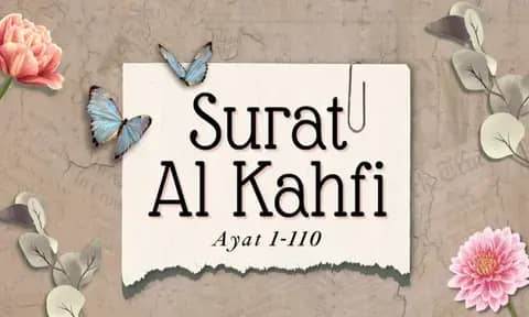 Bacaan Surat Al Kahfi Latin Ayat 1-110, Lengkap dengan Artinya, Kandungan, Keutamaan, dan Cara Mengamalkannya