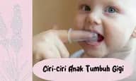 12 Ciri-Ciri Anak Tumbuh Gigi, Lengkap dengan Tahapan Pertumbuhan dan Cara Menenangkannya