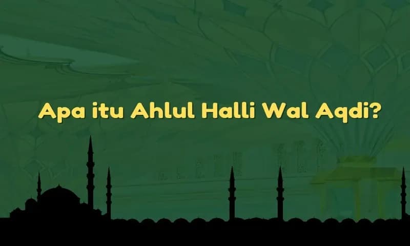 Arti Ahlul Halli Wal Aqdi (Foto : Parboaboa/Ratni)