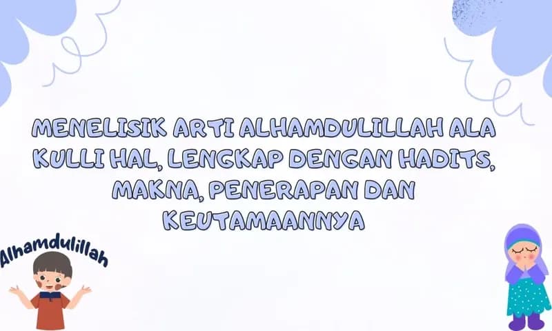 Arti Alhamdulillah Ala Kulli Hal (Foto: Parboaboa/Winda)
