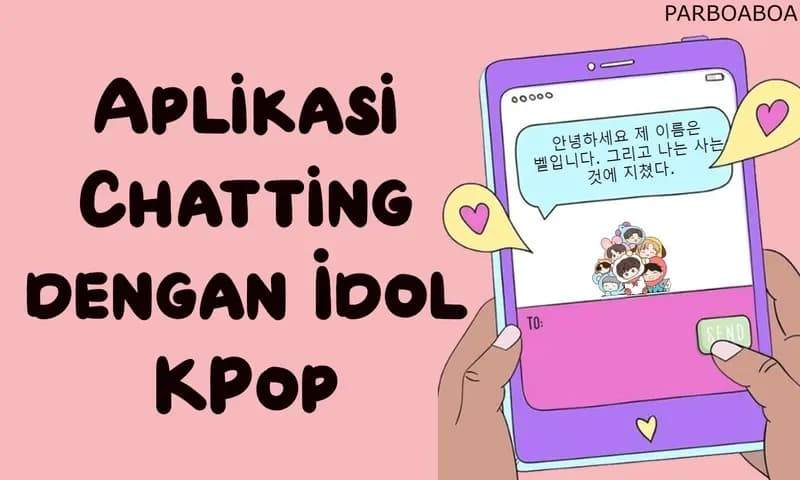 Aplikasi Chatting dengan Idol KPop (Dok:Parboaboa)