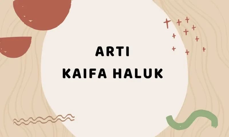 Arti Kaifa Haluk (Foto : Parboaboa/Ratni)