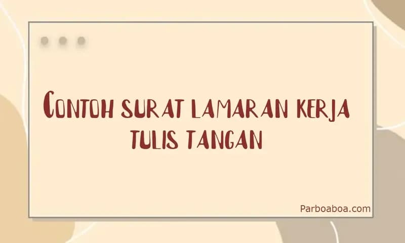 Contoh surat lamaran kerja tulis tangan (Dok: Parboaboa/EsterM)