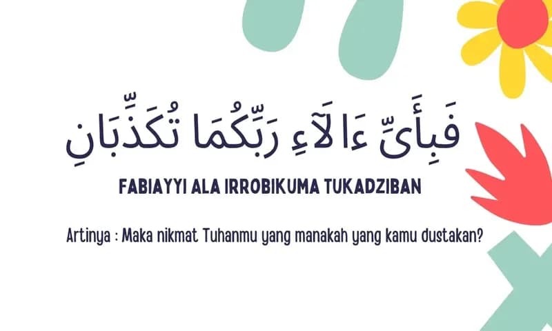 Fabiayyi Ala Irobbikuma Tukadziban diulang 31 kali dalam Al Quran (Foto: Parboaboa/Ratni)