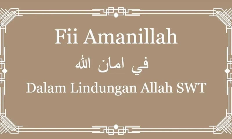 Arti Fii Amanillah, Lengkap dengan Cara Menjawab dan Waktu Penggunaannya (Foto: Parboaboa/Ester)