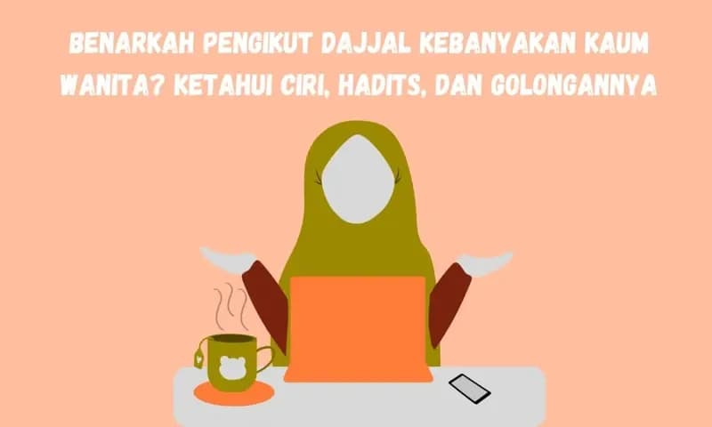 Pengikut Dajjal Kebanyakan Kaum Wanita (Foto: Parboaboa/Winda)