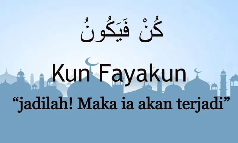 Kun Fayakun Artinya dalam Al Quran (Parboaboa/Ester)