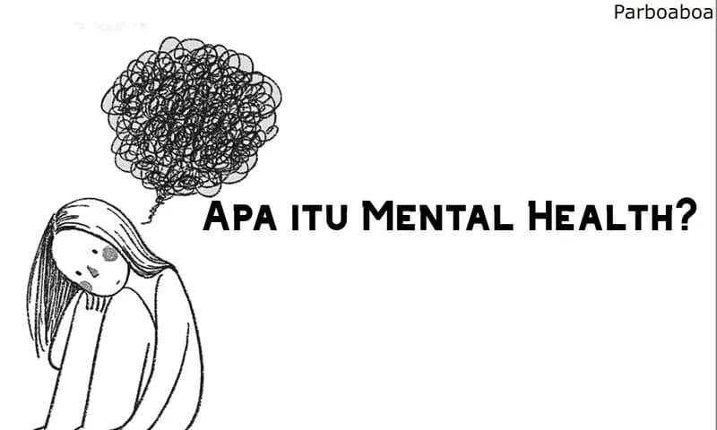 Mengenal Apa itu Mental Health (Dok:Parboaboa.com)