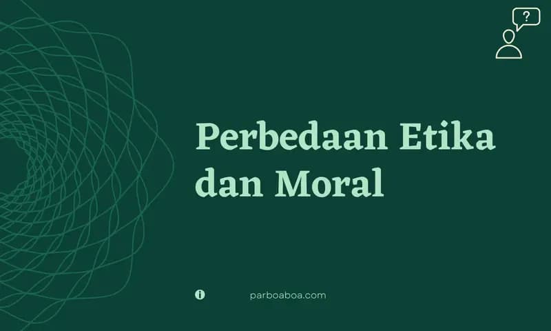 Perbedaan Etika dan Moral Beserta Contohnya (Foto : Parboaboa/Halima)