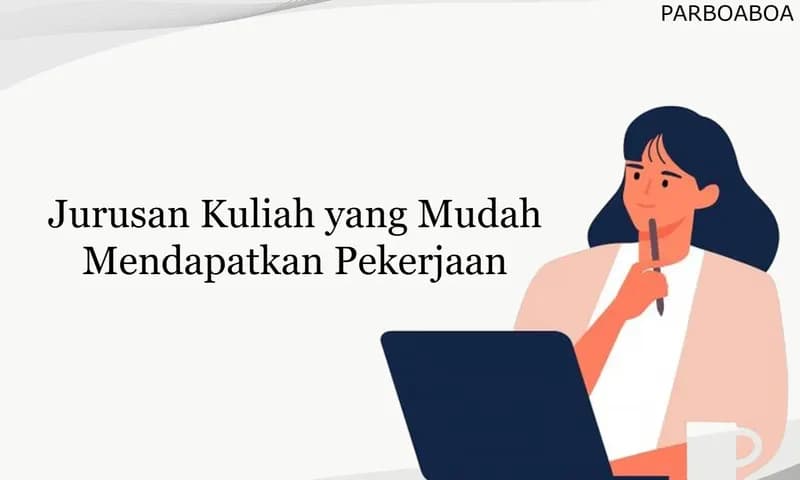 Jurusan Kuliah yang Mudah Mendapatkan Pekerjaan (Dok:Parboaboa)