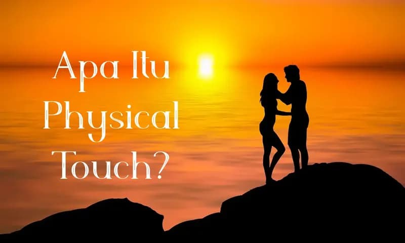 Pengertian physical touch (Dok: Parboaboa)