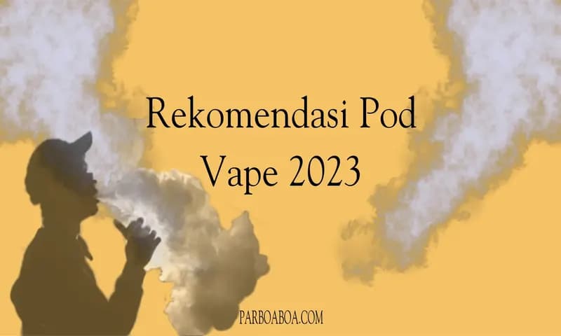 Rekomendasi Pod terbaik dan terbaru 2023 (Foto: Parboaboa/Wulan)