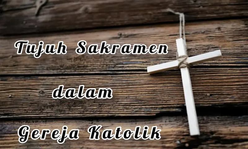 7 Sakramen dalam Gereja Katolik (Foto: Parboaboa/Sarah)