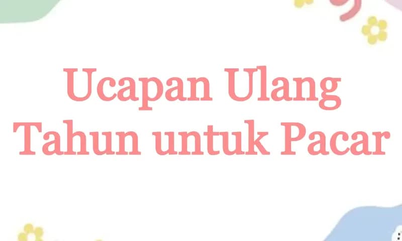 Ilustrasi Ucapan Ulang Tahun untuk Pacar (Foto: Parboaboa/Ester)
