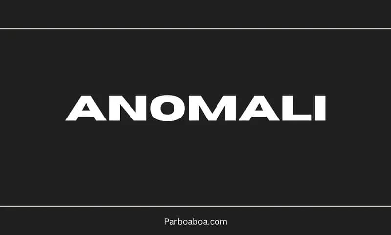 Anomali Adalah Penyimpangan, Ketahui Macam-Macam dan Contohnya (Foto : Parboaboa/Halima)