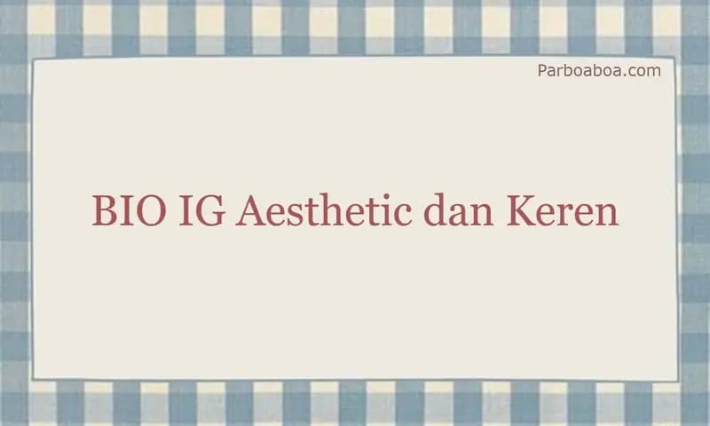 100 Nama Bio IG Keren dan Aesthetic (Dok: Parboaboa/EsterM)