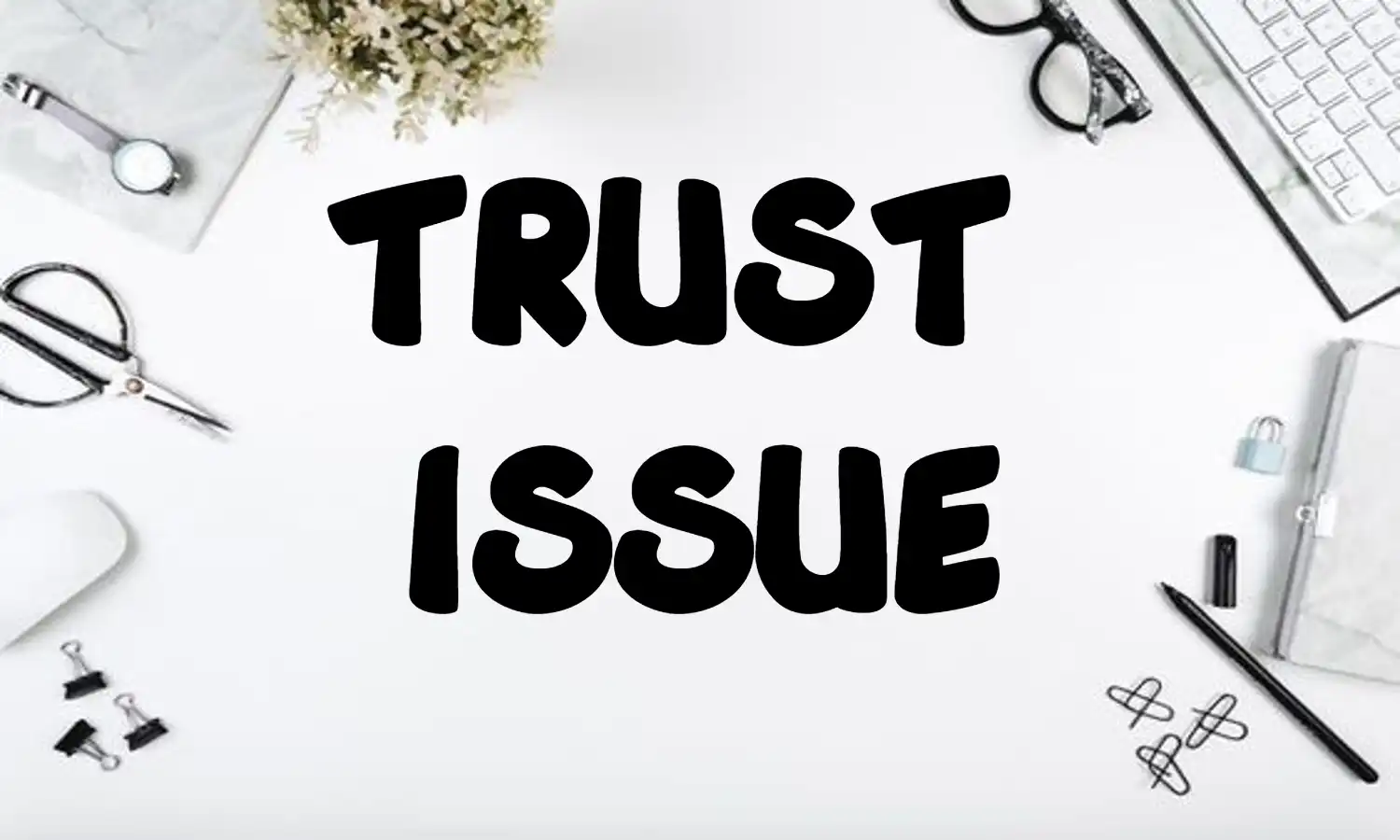 Trust issue adalah