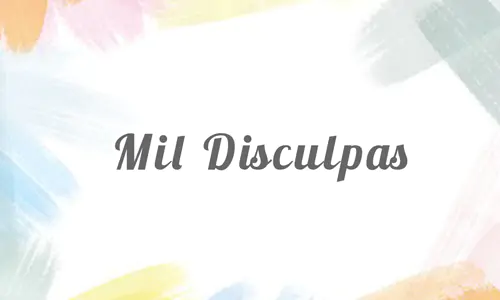 mil disculpas